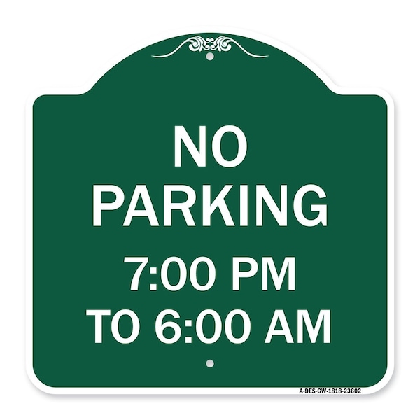 Signmission No Parking 7-00 Am to 6-00 Pm, Green & White Aluminum Architectural Sign, 18" x 18", GW-1818-23602 A-DES-GW-1818-23602 - main